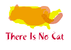 [ There Is No Cat ]